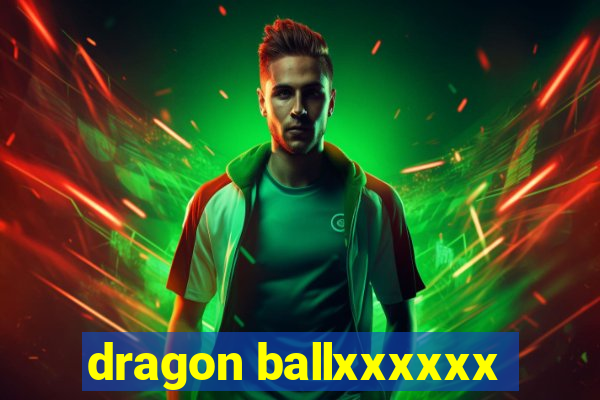 dragon ballxxxxxx